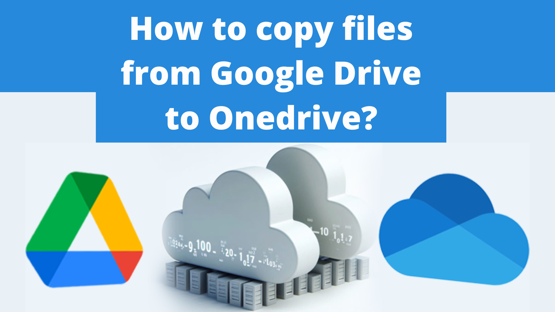 How to copy files from Google Drive to Onedrive